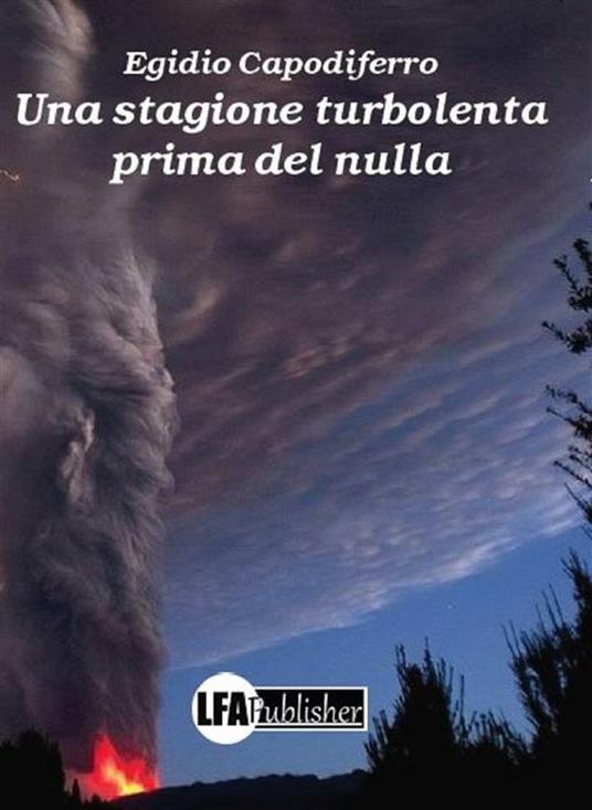 Una stagione turbolenta prima del nulla - Egidio Capodiferro - ebook
