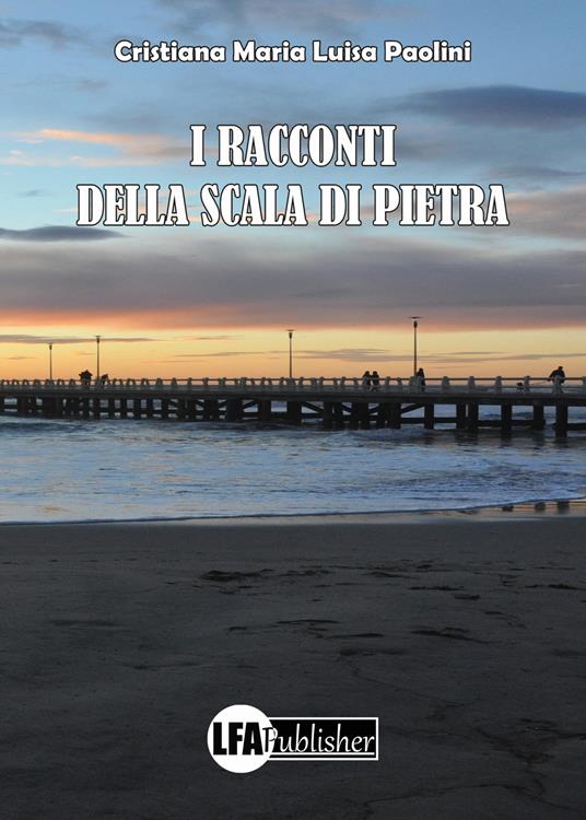 I racconti della scala di pietra - Cristiana Maria Luisa Paolini - copertina