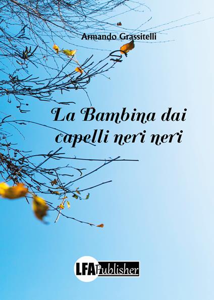 La bambina dai capelli neri neri - Armando Grassitelli - copertina