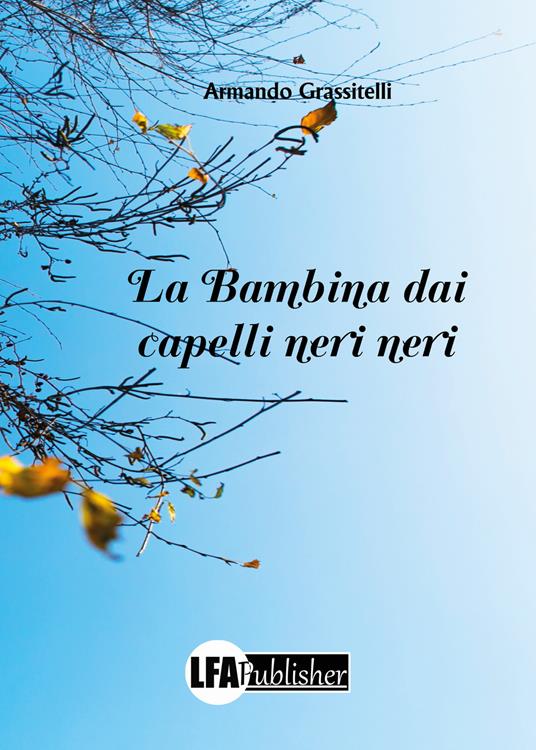 La bambina dai capelli neri neri - Armando Grassitelli - copertina