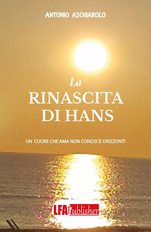 La rinascita di Hans - Antonio Aschiarolo - copertina