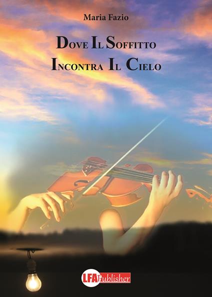 Dove il soffitto incontra il cielo - Maria Fazio - copertina