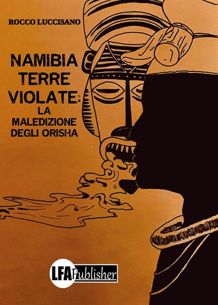 Namibia: Terre violate. La maledizione degli Orisha - Rocco Luccisano - copertina