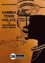 Namibia: Terre violate. La maledizione degli Orisha
