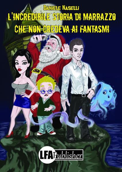 L' incredibile storia di Marrazzo che non credeva ai fantasmi - Daniele Naselli - ebook