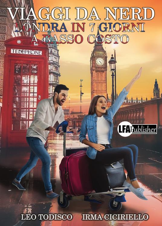 Viaggi da nerd. Londra in 7 giorni a basso costo - Irma Ciciriello,Leo Todisco - copertina