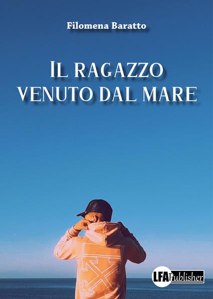 Il ragazzo venuto dal mare - Filomena Baratto - copertina