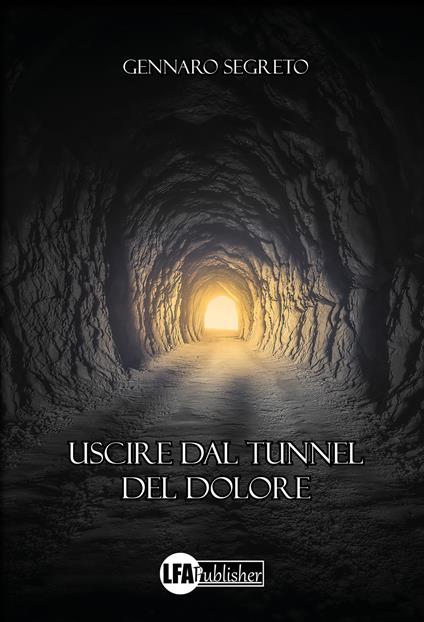 Uscire dal tunnel del dolore - Gennaro Segreto - copertina