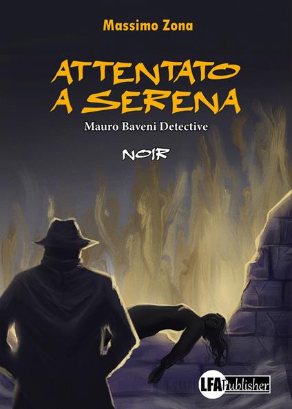 Attentato a Serena. Mauro Baveni Detective - Massimo Zona - copertina