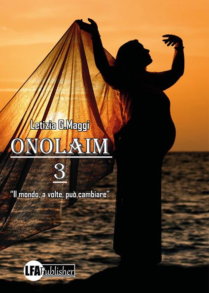 Onolaim. Vol. 3: Il mondo, a volte, può cambiare - Letizia G. Maggi - copertina