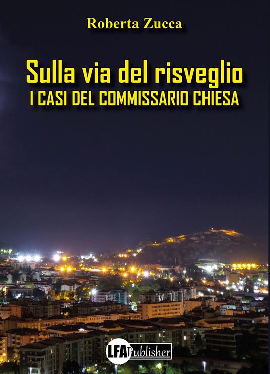 Sulla via del risveglio. I casi del commissario Chiesa - Roberta Zucca - copertina