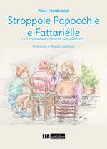 Stroppole papocchie e fattariélle. Con cantilene e poesie in «lingua nostra»