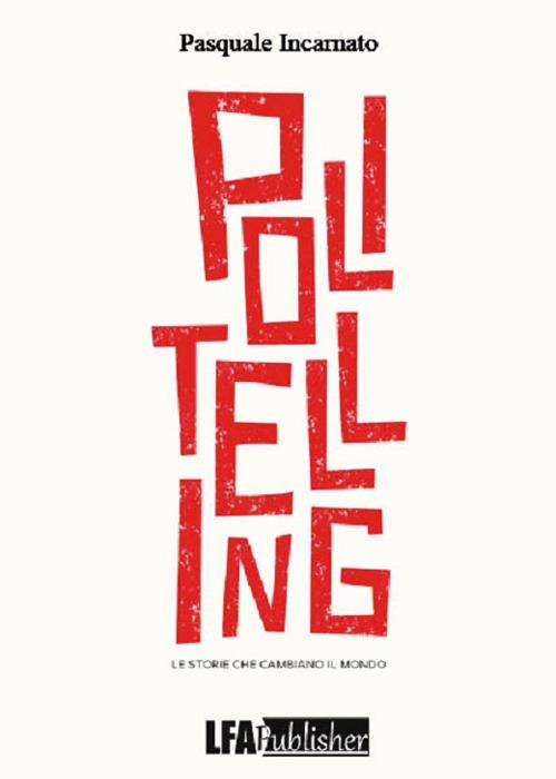 Politelling. Le storie che cambiano il mondo - Pasquale Incarnato - copertina