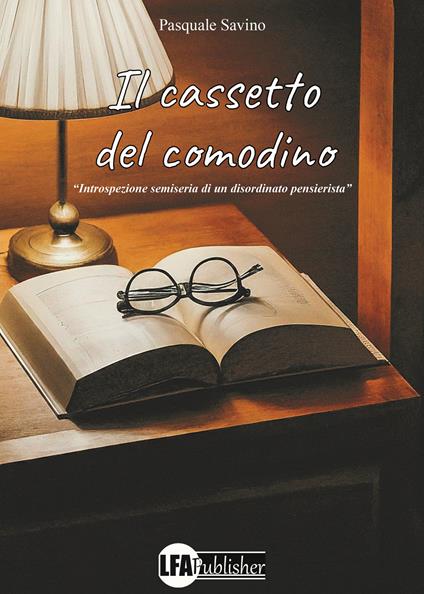 Il cassetto del comodino. Introspezione semiseria di un disordinato pensatore - Pasquale Savino - copertina