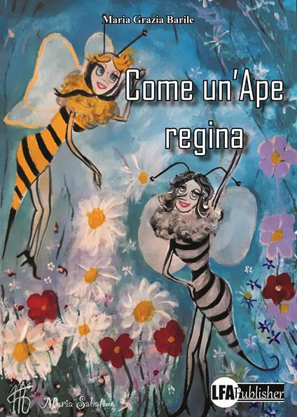 Come un'ape regina - Maria Grazia Barile - copertina