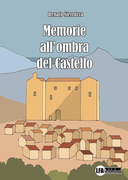 Memorie all'ombra del castello - Renato Sferruzza - copertina