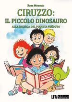 Ciruzzo: il piccolo dinosauro. Alla ricerca del pianeta perduto. Ediz. italiana e inglese