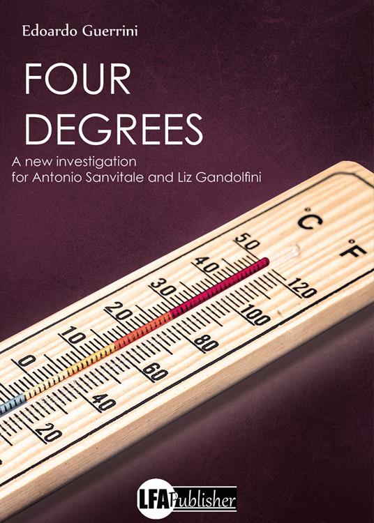 Four degrees. A new investigation for Antonio Sanvitale and Liz Gandolfini - Edoardo Guerrini - copertina