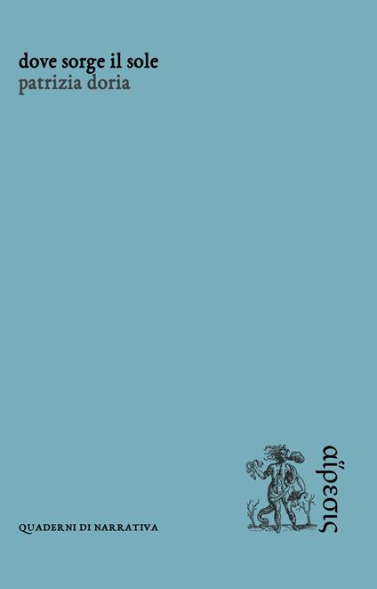 Dove sorge il sole - Patrizia Doria - copertina