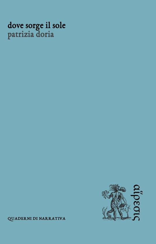 Dove sorge il sole - Patrizia Doria - copertina