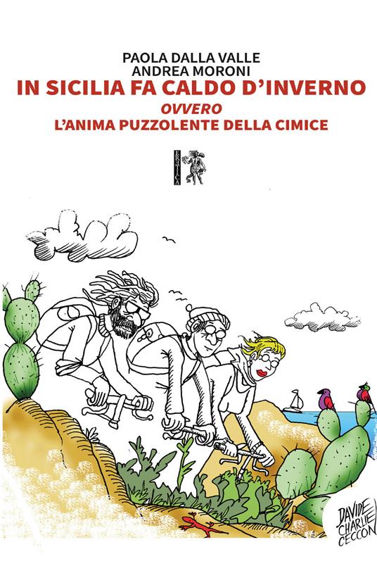 In Sicilia fa caldo d'inverno. ovvero L'anima puzzolente della cimice - Paola Dalla Valle,Andrea Moroni - copertina