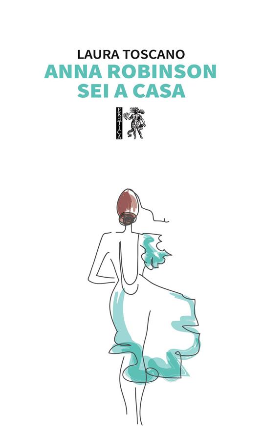 Anna Robinson sei a casa - Laura Toscano - copertina