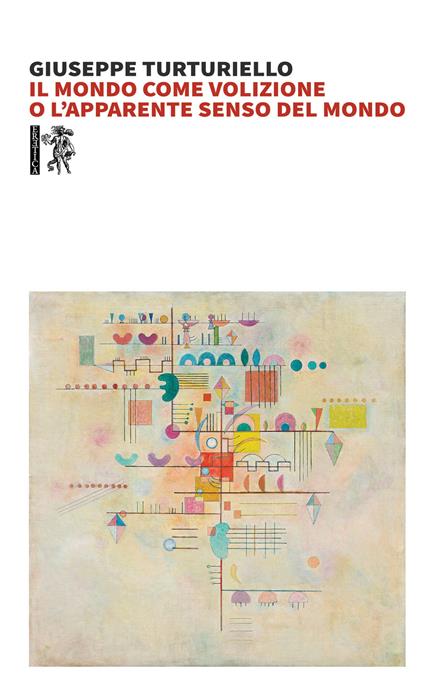Il mondo come volizione o l'apparente senso del mondo - Giuseppe Turturiello - copertina