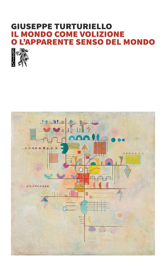 Il mondo come volizione o l'apparente senso del mondo - Giuseppe Turturiello - copertina