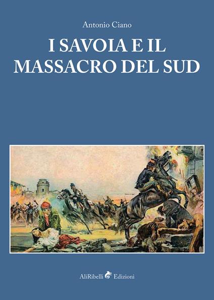 I Savoia e il massacro del Sud - Antonio Ciano - copertina