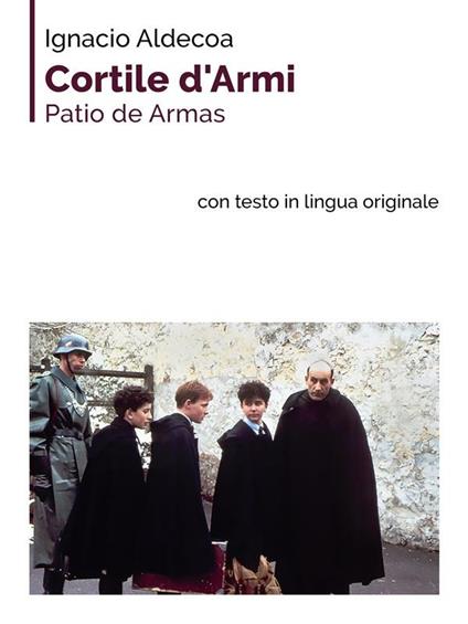 Cortile d'armi-Patio de armas. Ediz. bilingue - Ignacio Aldecoa - ebook