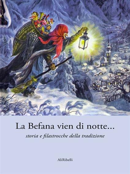 La Befana vien di notte... storia e filastrocche della tradizione - Autori vari - ebook