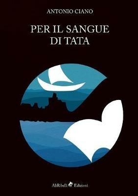 Per il sangue di Tata - Antonio Ciano - copertina