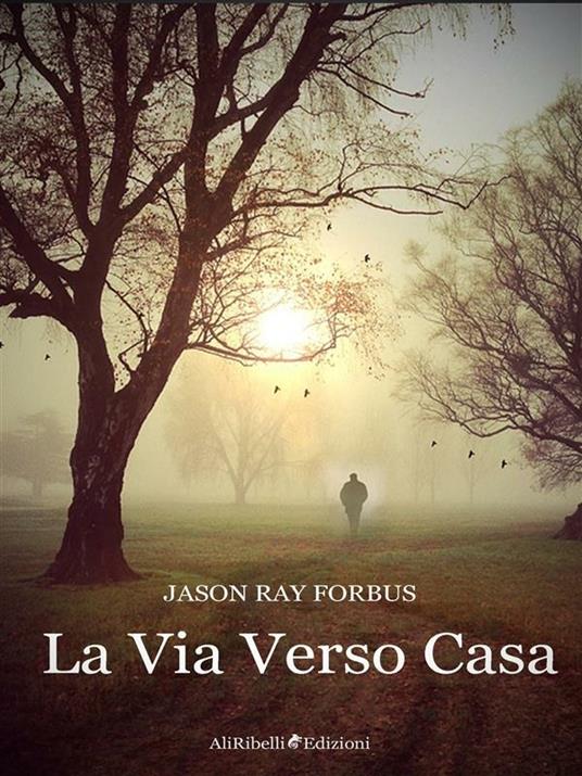 La via verso casa - Jason Ray Forbus - ebook