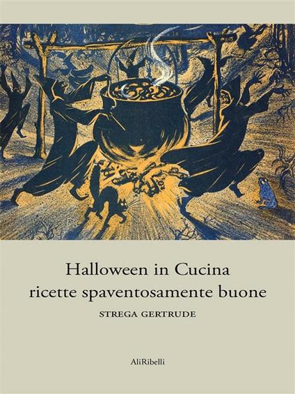 Halloween in cucina. Ricette spaventosamente buone - Strega Gertrude - ebook