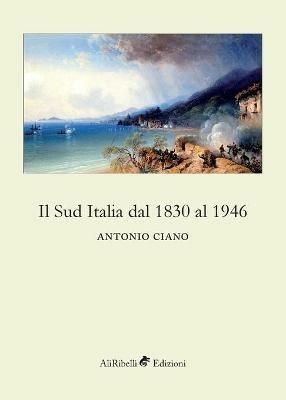 Il Sud Italia dal 1830 al 1946 - Antonio Ciano - copertina