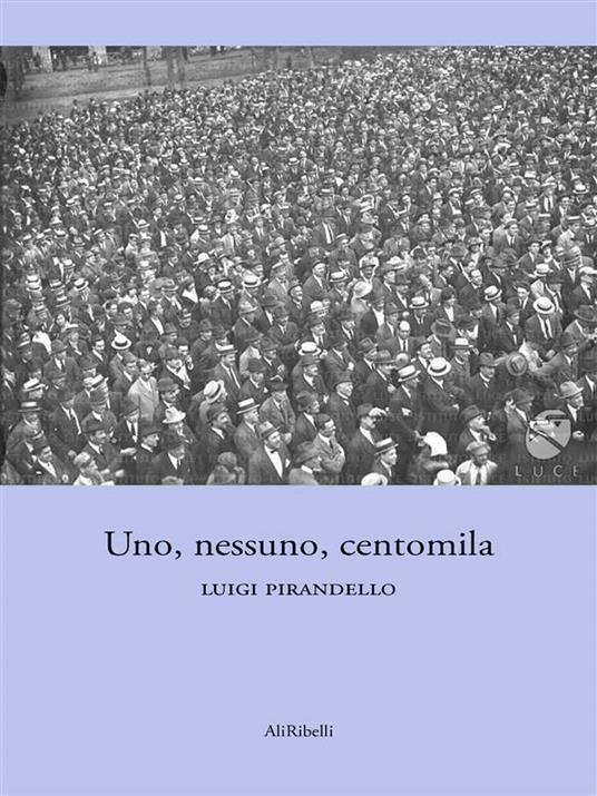 Uno, nessuno e centomila - Luigi Pirandello - ebook