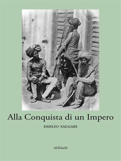 Alla conquista di un impero - Emilio Salgari - ebook