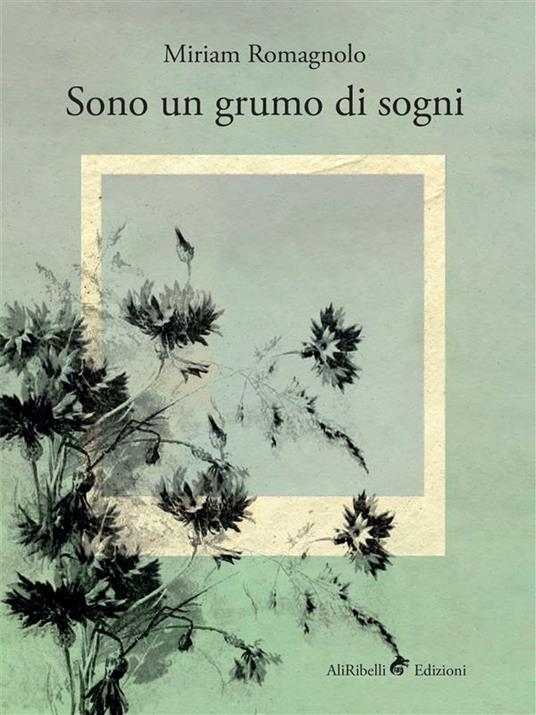 Sono un grumo di sogni - Miriam Romagnolo - ebook