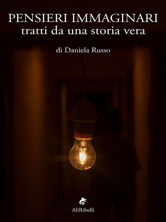 Pensieri immaginari tratti da una storia vera - Daniela Russo - ebook