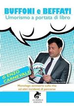 Buffoni e beffati. Umorismo a portata di libro. Monologo semiserio sulla vita ed altri incidenti di percorso