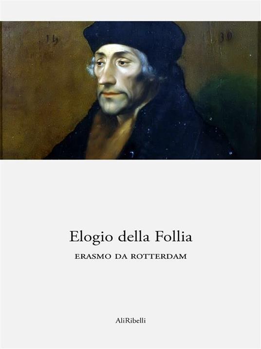 Elogio della follia - Erasmo da Rotterdam - ebook