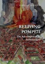 Reliving Pompeii. The adventures of an archaeologist
