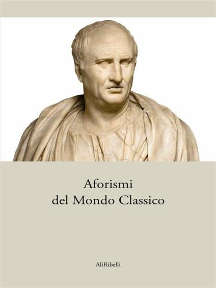 Aforismi del mondo classico. Ediz. italiana e originale - AA.VV. - ebook