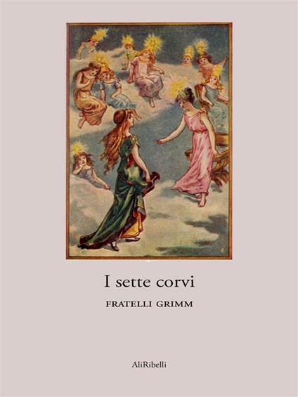 I sette corvi - Jacob Grimm,Wilhelm Grimm - ebook