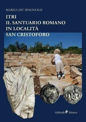 Itri. Il santuario romano in località San Cristoforo - Marisa De Spagnolis - copertina
