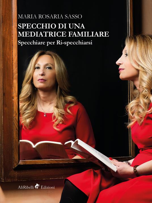 Specchio di una mediatrice familiare. Specchiare per ri-specchiarsi - Maria Rosaria Sasso - ebook