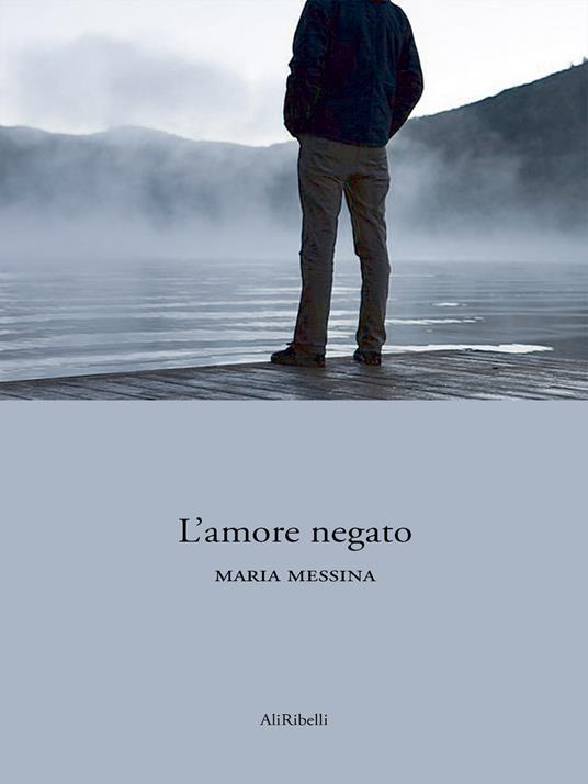 L' amore negato - Maria Messina,Salvatore Ferlita - ebook