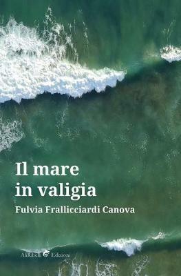 Il mare in valigia - Fulvia Frallicciardi Canova - copertina