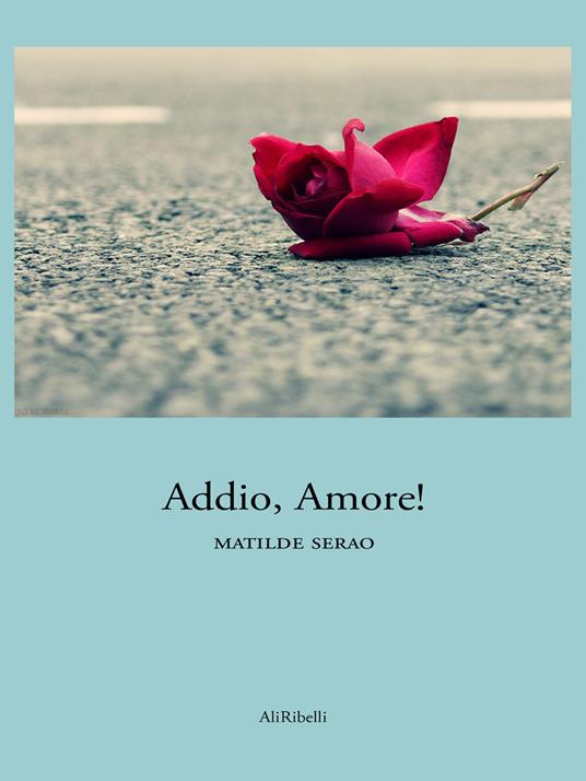 Addio, amore! - Matilde Serao - ebook