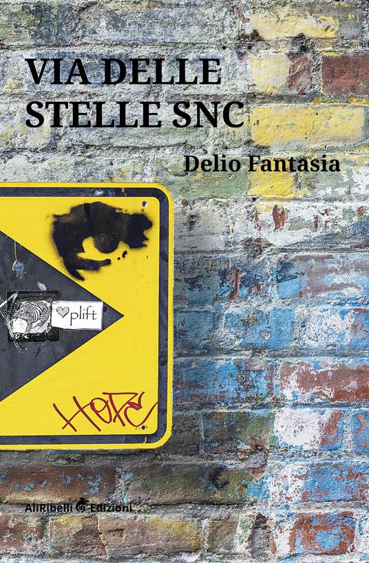 Via delle Stelle snc - Delio Fantasia - ebook